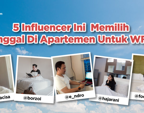 Yuk Ikuti Jejak 5 Influencer Ini WFH di Apartemen By Travelio!
