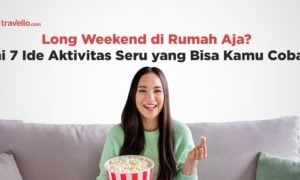 Long Weekend di Rumah Aja? Ini 7 Ide Aktivitas Seru yang Bisa Kamu Coba!