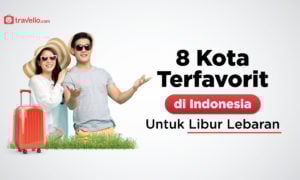 8 Kota Terfavorit di Indonesia untuk Libur Lebaran