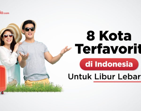 8 Kota Terfavorit di Indonesia untuk Libur Lebaran