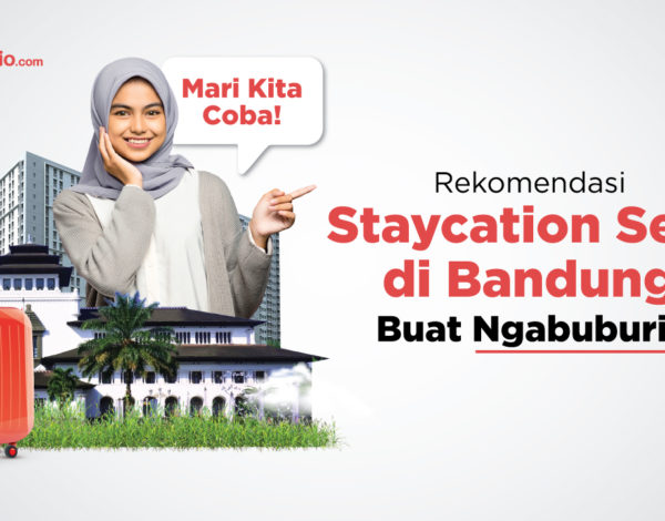 Rekomendasi Staycation Seru di Bandung Buat Ngabuburit, Mari Kita Coba!