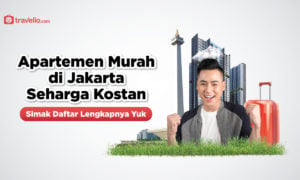 Apartemen Murah di Jakarta Seharga Kosan, Simak Daftar Lengkapnya Yuk!