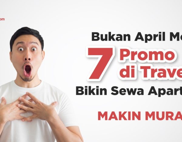 Bukan April Mop, Sewa Apartemen di Travelio Diskon Sampai 5 Juta Pakai Promo Ini