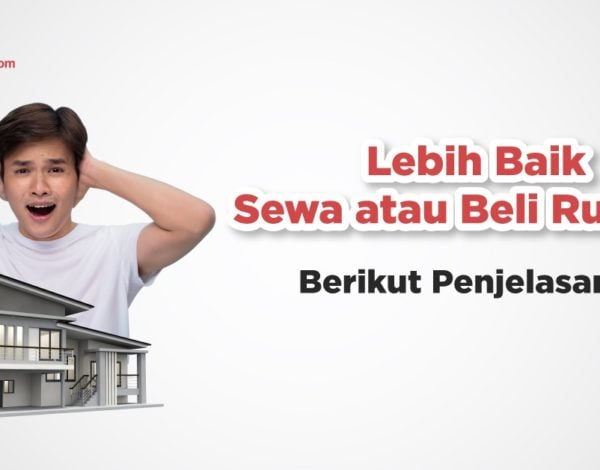 Lebih Baik Sewa atau Beli Rumah? Berikut Penjelasannya