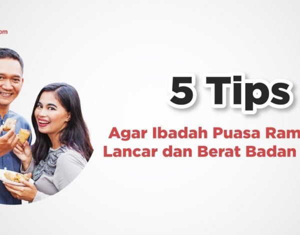 5 Tips Agar Ibadah Puasa Ramadhan Lancar dan Berat Badan Terjaga