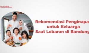 Rekomendasi Penginapan untuk Keluarga Saat Lebaran di Bandung