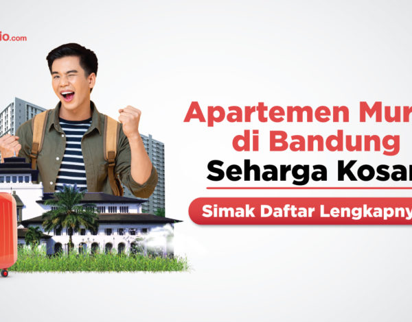 Apartemen Murah di Bandung Seharga Kosan, Simak Daftar Lengkapnya Yuk!