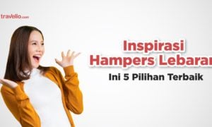 Inspirasi Hampers Lebaran, Ini 5 Pilihan Terbaik