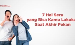 7 Hal Seru yang Bisa Dilakukan Saat Akhir Pekan