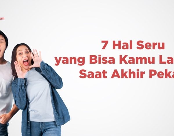 7 Hal Seru yang Bisa Dilakukan Saat Akhir Pekan