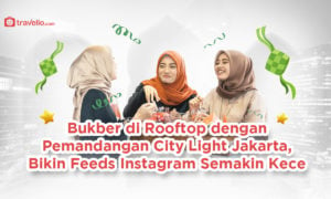 Bukber di Rooftop dengan Pemandangan City Light Jakarta, Bikin Feeds Instagram Semakin Kece !