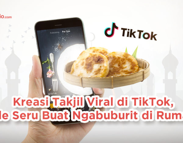 Kreasi Takjil Viral di TikTok, Ide Seru Buat Ngabuburit di Rumah