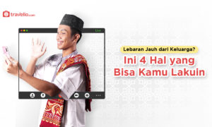 Lebaran Jauh dari Keluarga? Ini 4 Hal yang Bisa Kamu Lakuin