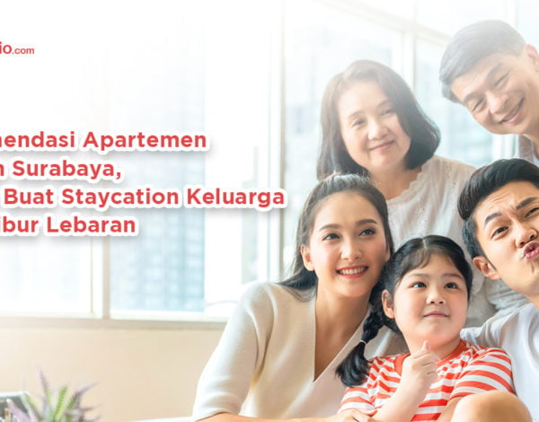 Rekomendasi Apartemen Daerah Surbaya, Cocok Buat Staycation Keluarga Saat Libur Lebaran