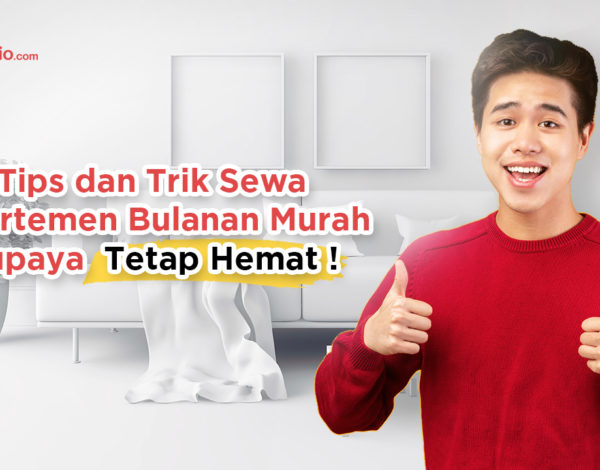 Tips dan Trik Sewa Apartemen Bulanan Murah Supaya Tetap Hemat