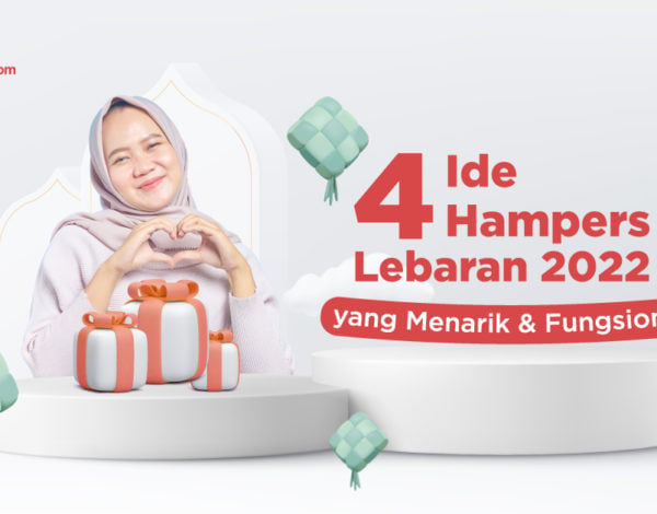 4 Ide Hampers Lebaran 2022, Menarik dan Fungsional