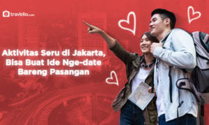 Aktivitas Seru di Jakarta, Bisa Buat Ide Ngedate Bareng Pasangan
