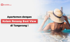 Apartemen dengan Kolam Renang Best View di Tangerang!