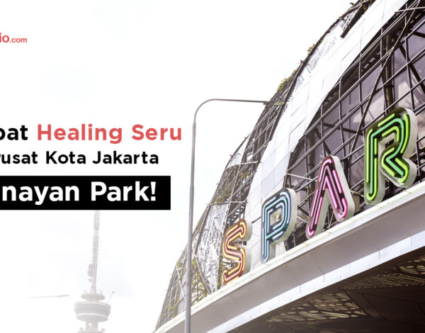 Tempat Healing Seru di Pusat Kota Jakarta, Senayan Park !