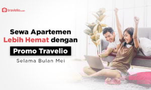 Sewa Apartemen Lebih Hemat dengan Promo Travelio Selama Bulan Mei