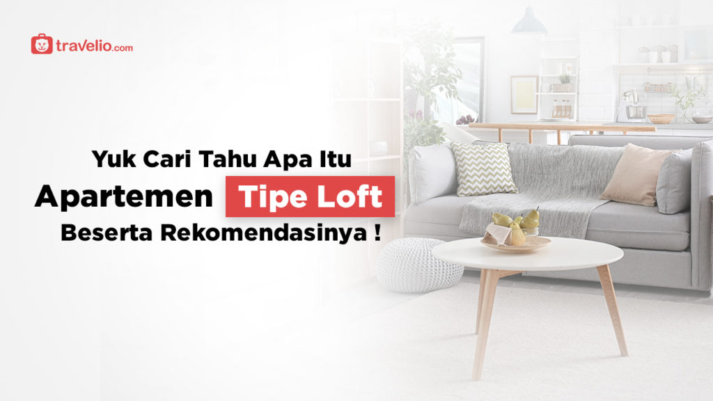 Apa Itu Apartemen Loft? Cari Tau Penjelasannya!