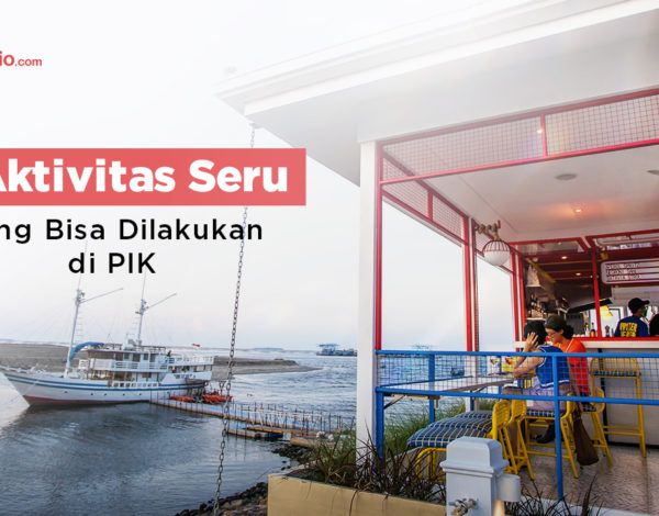 5 Aktivitas Seru yang Bisa Dilakukan di Kawasan Pantai Indah Kapuk