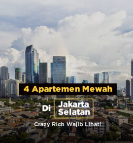 4 Apartemen Mewah di Jakarta Selatan, Crazy Rich Wajib Lihat !