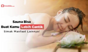 Sauna Bisa Buat Kamu Lebih Cantik, Yuk Simak Manfaat Lainnya !