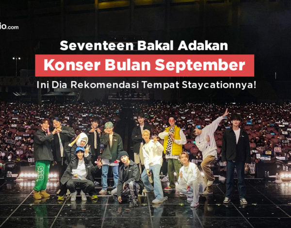 Seventeen Bakal Adakan Konser Bulan September, Ini Dia Rekomendasi Tempat Staycationnya!