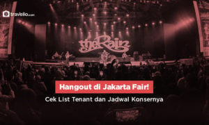 Hangout di Jakarta Fair! Cek list tenant dan jadwal konsernya