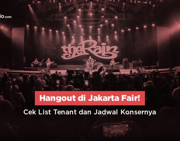 Hangout di Jakarta Fair! Cek list tenant dan jadwal konsernya