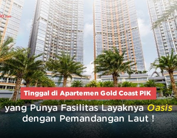Tinggal di Apartemen Gold Coast PIK yang Punya Fasilitas Layaknya Oasis dengan Pemandangan Laut !