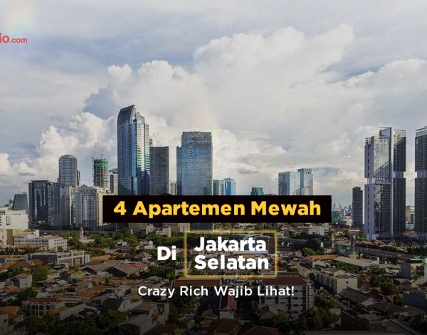 4 Apartemen Mewah di Jakarta Selatan Idaman Crazy Rich