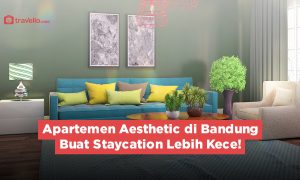 Apartemen Aesthetic di Bandung Buat Staycation Lebih Kece !