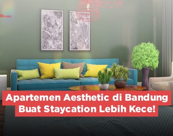 Apartemen Aesthetic di Bandung Buat Staycation Lebih Kece !