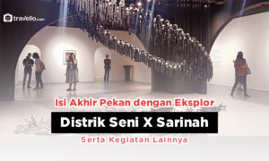 Isi Akhir Pekan dengan Eksplor Distrik Seni X Sarinah Serta Kegiatan Lainnya
