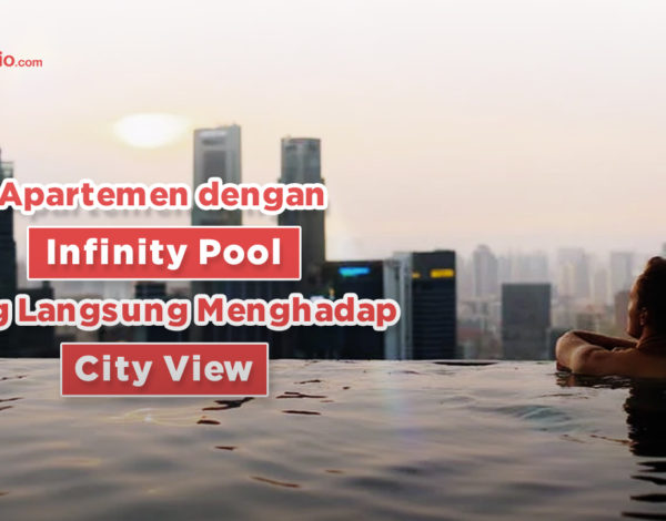 Apartemen dengan Infinity Pool yang Langsung Menghadap ke City View