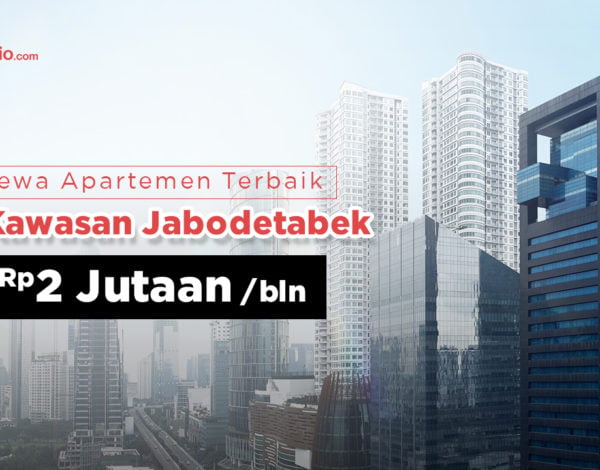 Sewa Apartemen Terbaik di Kawasan Jabodetabek Harga Rp 2 Jutaan/Bulan