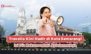 Travelio Kini Hadir di Kota Semarang ! Ini Dia Rekomendasi Apartemennya
