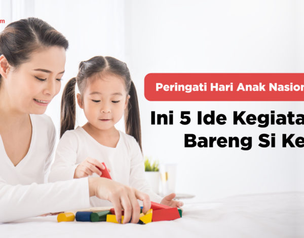 Peringati Hari Anak Nasional 23 Juli, Ini Lima Ide Kegiatan Seru Bareng Si Kecil