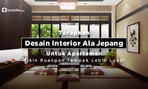 Terapkan Desain Interior Ala Jepang Untuk Apartemen, Bikin Ruangan Tampak Lebih Luas!