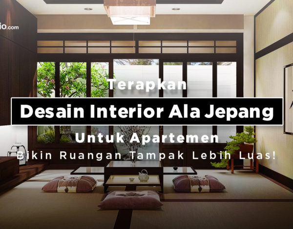 Terapkan Desain Interior Ala Jepang Untuk Apartemen, Bikin Ruangan Tampak Lebih Luas!