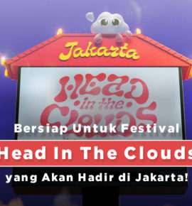 Bersiap Untuk Festival Head In The Clouds yang Akan Hadir di Jakarta !