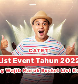 Catet! List Event Tahun 2022 yang Wajib Masuk Bucket List Kamu