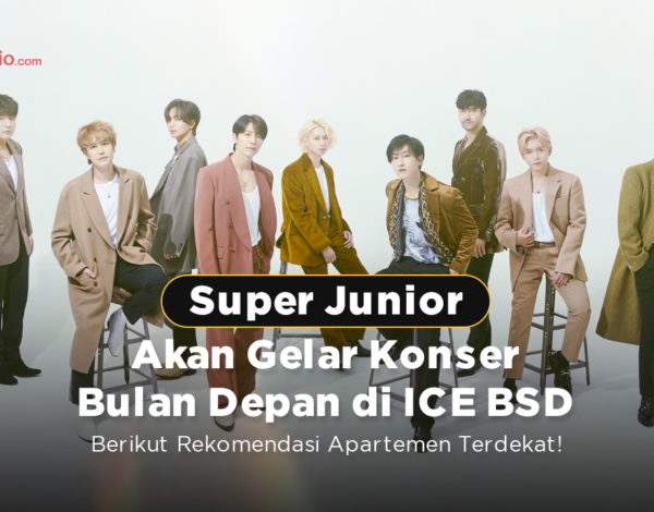 Super Junior Akan Gelar Konser Bulan Depan di ICE BSD, Berikut Rekomendasi Apartemen Terdekat!