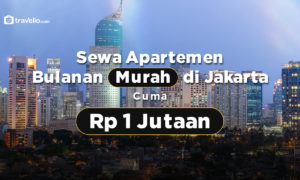 Sewa Apartemen Bulanan Murah di Jakarta Cuma Rp 1 Jutaan