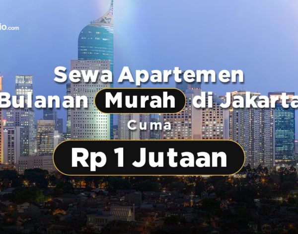 Sewa Apartemen Bulanan Murah di Jakarta Cuma Rp 1 Jutaan