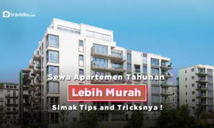 Sewa Apartemen Tahunan Lebih Murah, Simak Tips and Tricksnya !