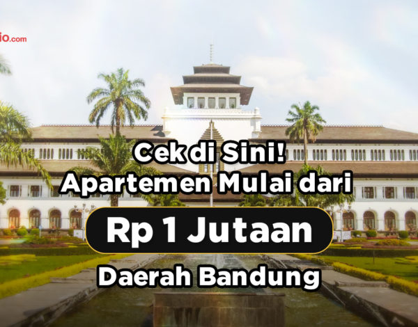 Cek di Sini ! Apartemen Mulai dari Rp 1 Jutaan Daerah Bandung