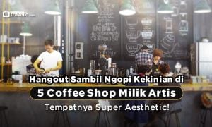 Hangout Sambil Ngopi Kekinian di 5 Coffee Shop Milik Artis, Tempatnya Super Aesthetic !